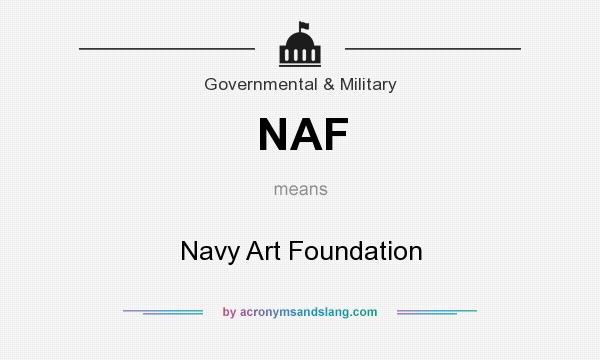 What does NAF mean? It stands for Navy Art Foundation
