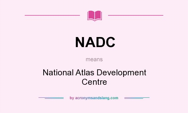 What does NADC mean? It stands for National Atlas Development Centre