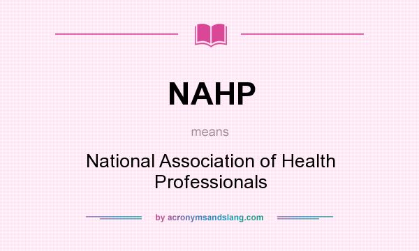 What does NAHP mean? It stands for National Association of Health Professionals