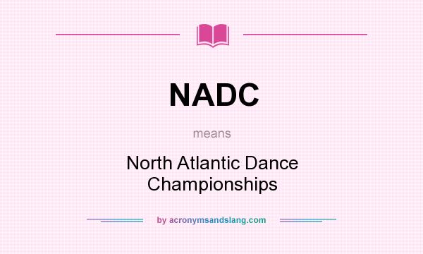 What does NADC mean? It stands for North Atlantic Dance Championships