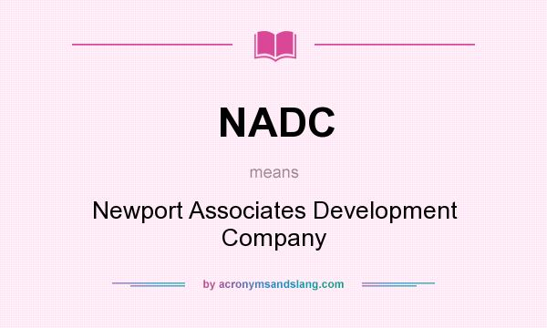 What does NADC mean? It stands for Newport Associates Development Company