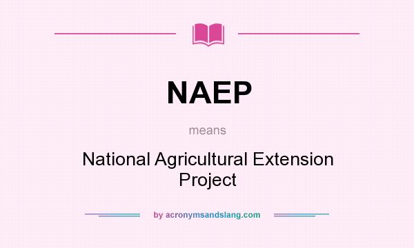 What does NAEP mean? It stands for National Agricultural Extension Project