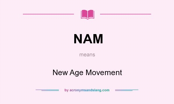What does NAM mean? It stands for New Age Movement
