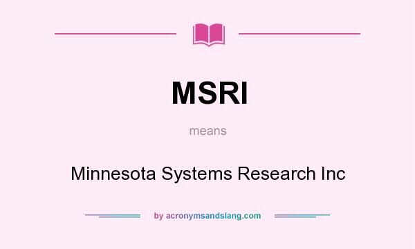 What does MSRI mean? It stands for Minnesota Systems Research Inc