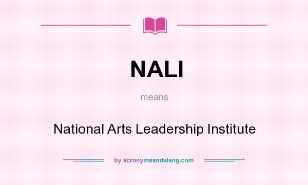 What does NALI mean? It stands for National Arts Leadership Institute
