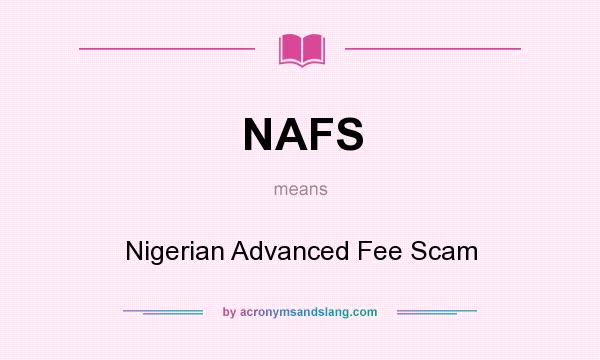 What does NAFS mean? It stands for Nigerian Advanced Fee Scam