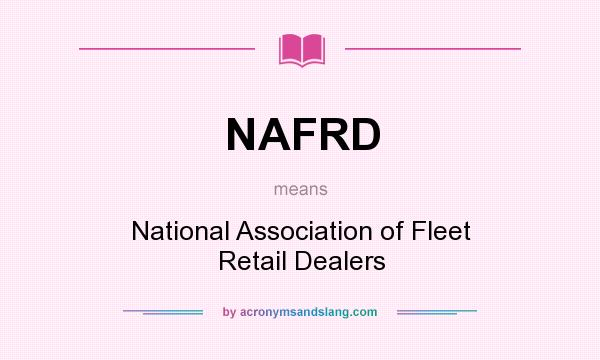 What does NAFRD mean? It stands for National Association of Fleet Retail Dealers