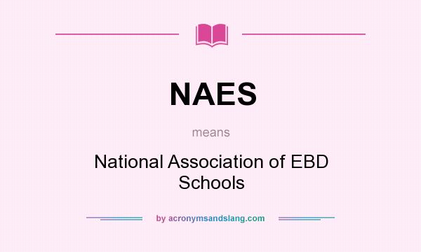 What does NAES mean? It stands for National Association of EBD Schools