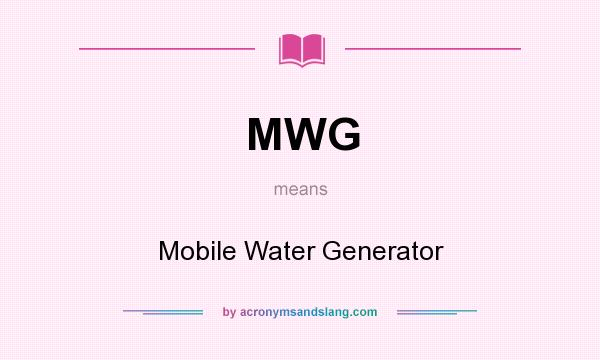 What does MWG mean? It stands for Mobile Water Generator