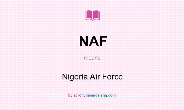 What does NAF mean? It stands for Nigeria Air Force