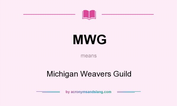 What does MWG mean? It stands for Michigan Weavers Guild