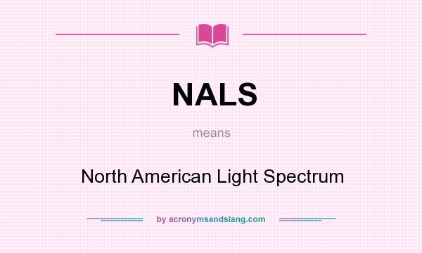 What does NALS mean? It stands for North American Light Spectrum