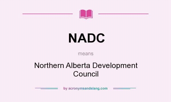 What does NADC mean? It stands for Northern Alberta Development Council