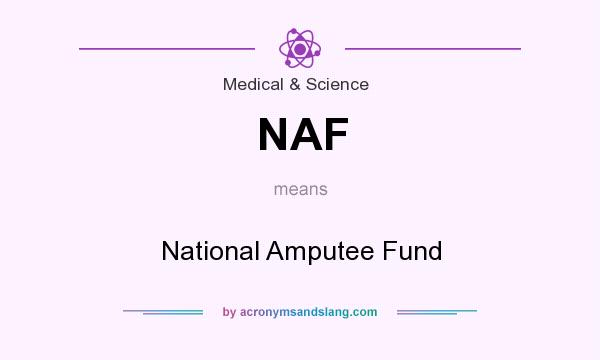 What does NAF mean? It stands for National Amputee Fund