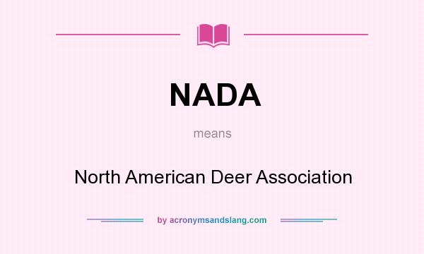 What does NADA mean? It stands for North American Deer Association