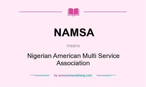 What does NAMSA mean? It stands for Nigerian American Multi Service Association