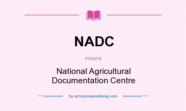 What does NADC mean? It stands for National Agricultural Documentation Centre