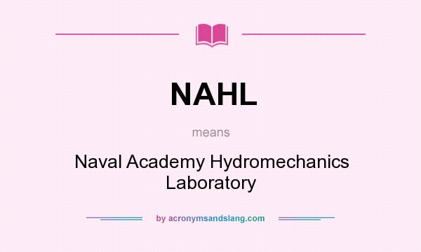 What does NAHL mean? It stands for Naval Academy Hydromechanics Laboratory