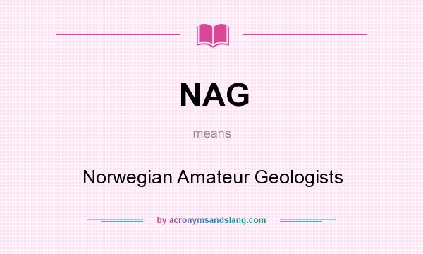 What does NAG mean? It stands for Norwegian Amateur Geologists