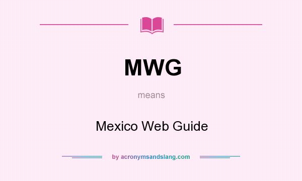What does MWG mean? It stands for Mexico Web Guide