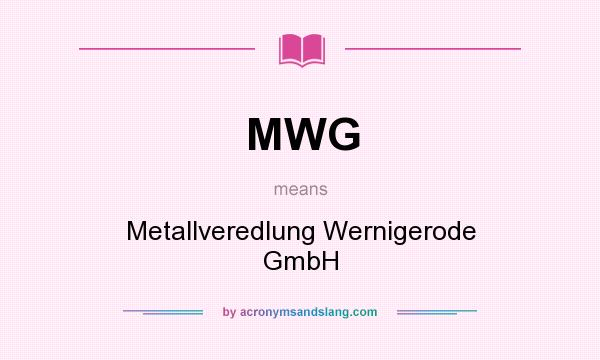 What does MWG mean? It stands for Metallveredlung Wernigerode GmbH