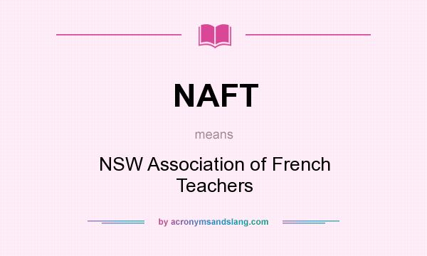 What does NAFT mean? It stands for NSW Association of French Teachers