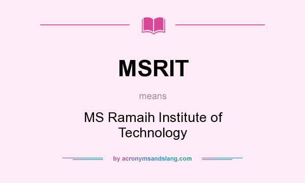 What does MSRIT mean? It stands for MS Ramaih Institute of Technology