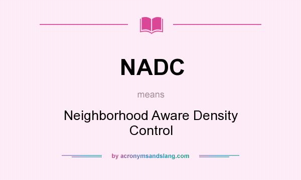 What does NADC mean? It stands for Neighborhood Aware Density Control