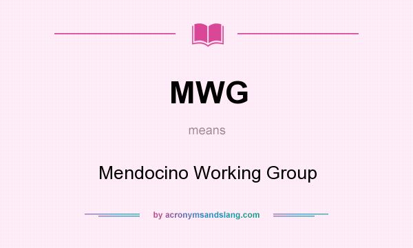 What does MWG mean? It stands for Mendocino Working Group
