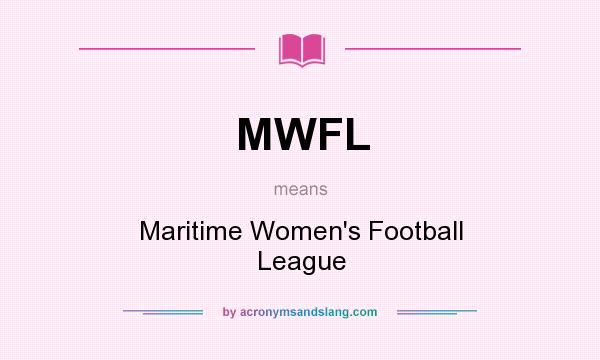 What does MWFL mean? It stands for Maritime Women`s Football League
