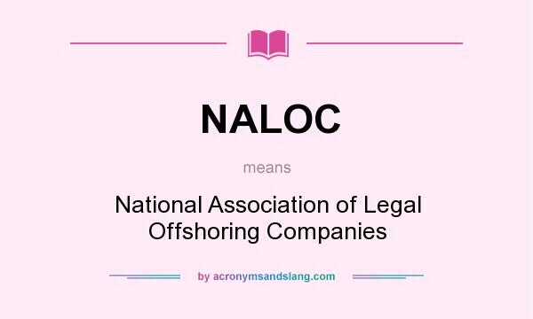 What does NALOC mean? It stands for National Association of Legal Offshoring Companies