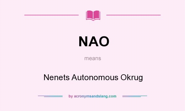What does NAO mean? It stands for Nenets Autonomous Okrug