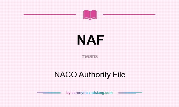 What does NAF mean? It stands for NACO Authority File