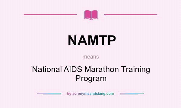 What does NAMTP mean? It stands for National AIDS Marathon Training Program