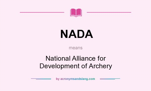 What does NADA mean? It stands for National Alliance for Development of Archery