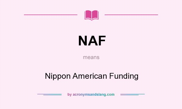 What does NAF mean? It stands for Nippon American Funding