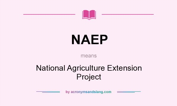 What does NAEP mean? It stands for National Agriculture Extension Project