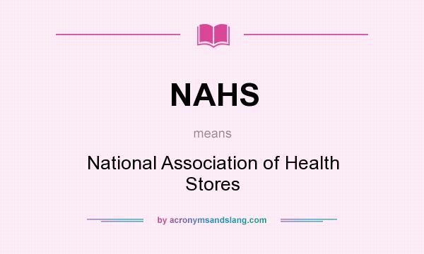 What does NAHS mean? It stands for National Association of Health Stores