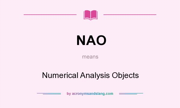 What does NAO mean? It stands for Numerical Analysis Objects