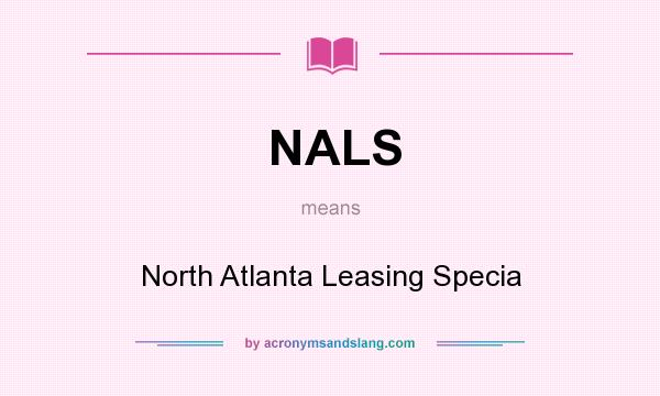 What does NALS mean? It stands for North Atlanta Leasing Specia