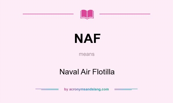 What does NAF mean? It stands for Naval Air Flotilla