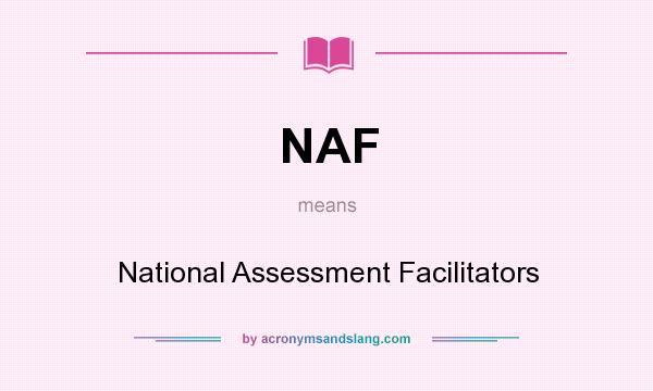What does NAF mean? It stands for National Assessment Facilitators