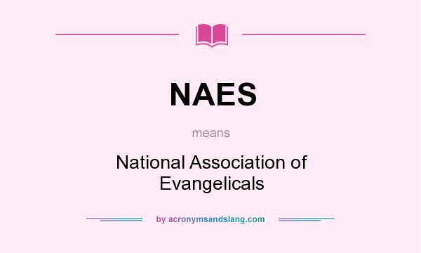 What does NAES mean? It stands for National Association of Evangelicals
