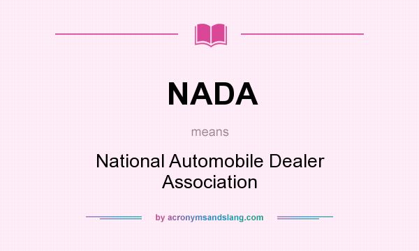 What does NADA mean? It stands for National Automobile Dealer Association