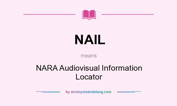 What does NAIL mean? It stands for NARA Audiovisual Information Locator