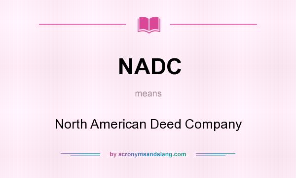 What does NADC mean? It stands for North American Deed Company