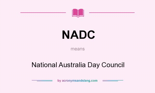 What does NADC mean? It stands for National Australia Day Council