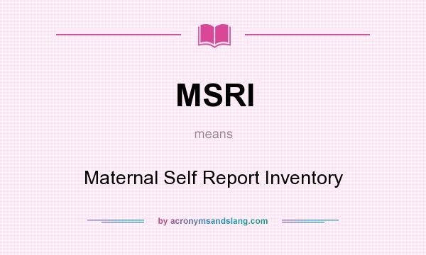 What does MSRI mean? It stands for Maternal Self Report Inventory