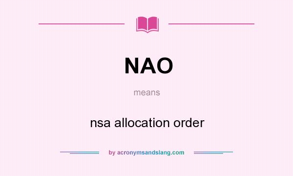 What does NAO mean? It stands for nsa allocation order