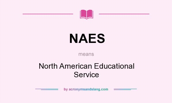 What does NAES mean? It stands for North American Educational Service